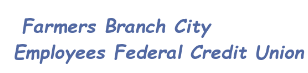 Farmers Branch City Employees Federal Credit Union